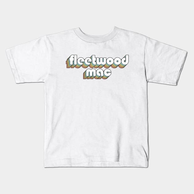 Fleetwood Mac - Retro Rainbow Typography Faded Style Kids T-Shirt by Paxnotods